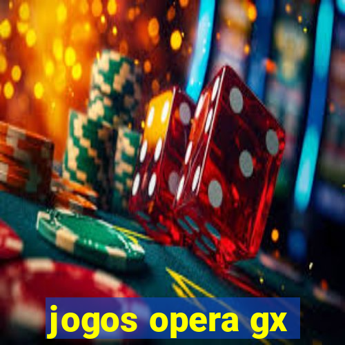 jogos opera gx